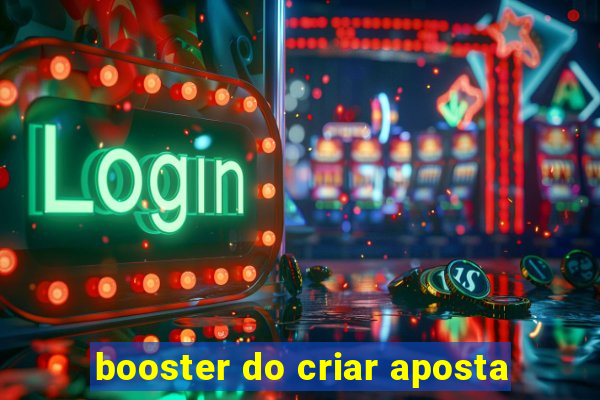 booster do criar aposta