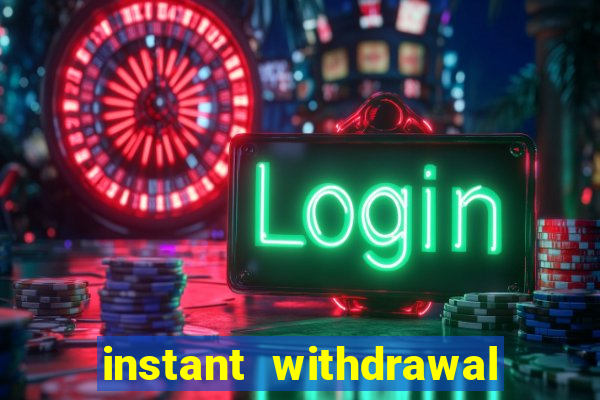 instant withdrawal casino no verification