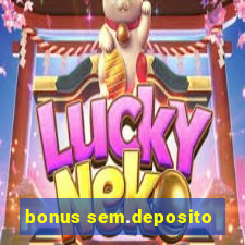 bonus sem.deposito