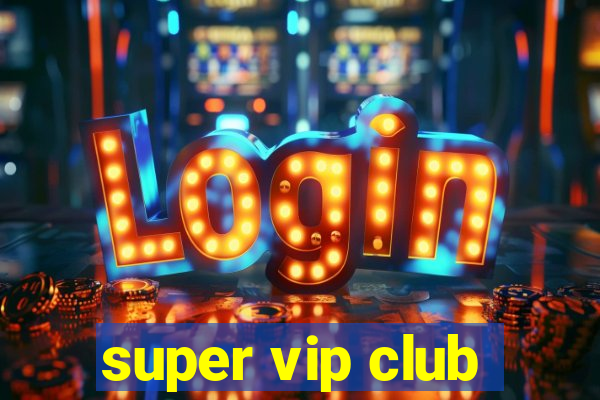 super vip club