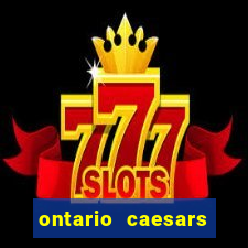 ontario caesars casino bonus