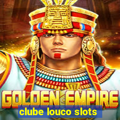 clube louco slots