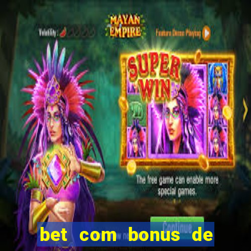 bet com bonus de cadastro sem deposito