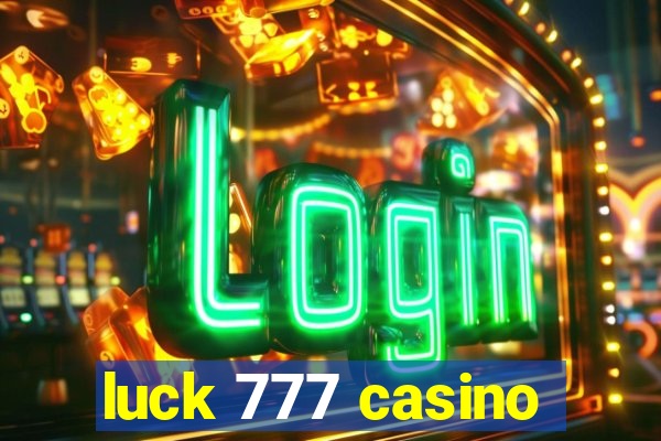 luck 777 casino