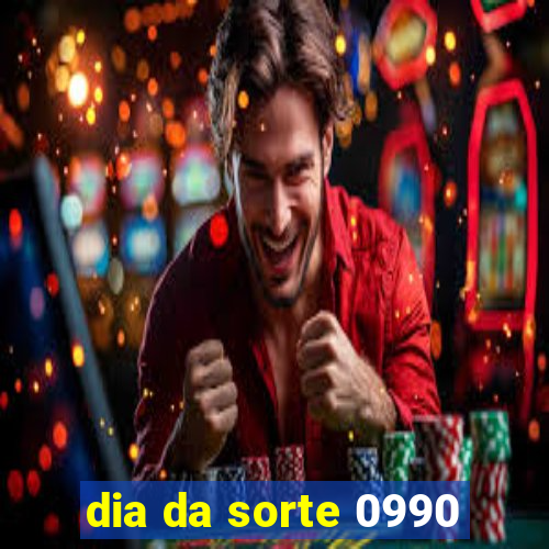 dia da sorte 0990