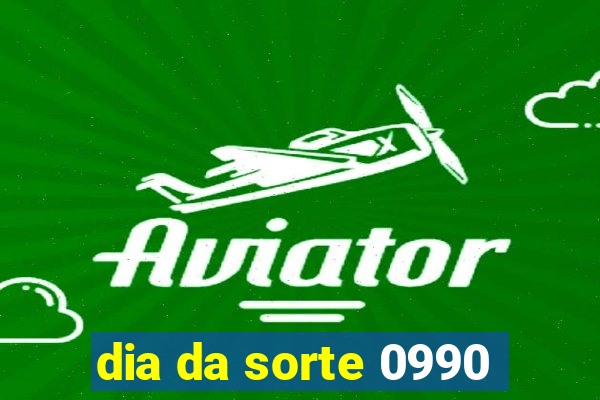 dia da sorte 0990