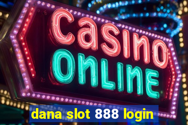 dana slot 888 login