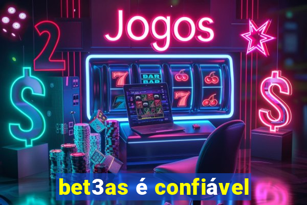 bet3as é confiável