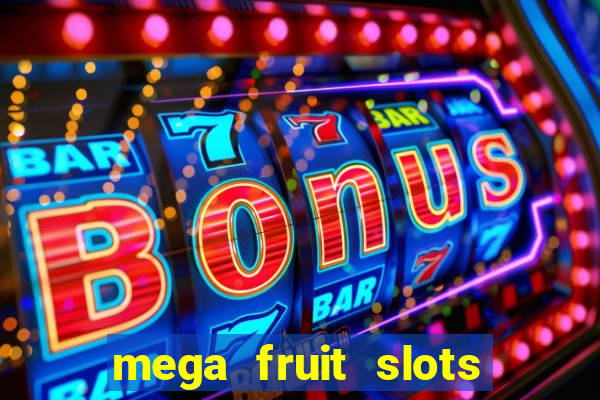 mega fruit slots baixar grátis