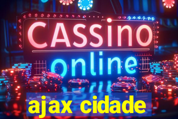 ajax cidade