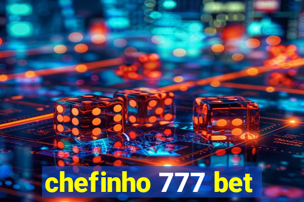 chefinho 777 bet