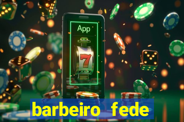 barbeiro fede quando morre