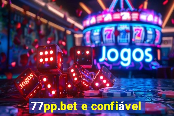 77pp.bet e confiável