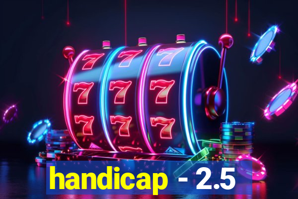 handicap - 2.5