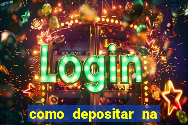 como depositar na estrela bet