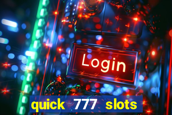 quick 777 slots casino games