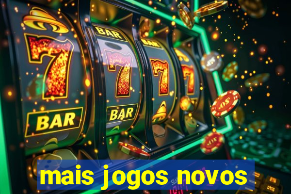 mais jogos novos