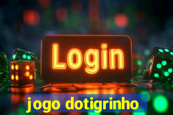 jogo dotigrinho