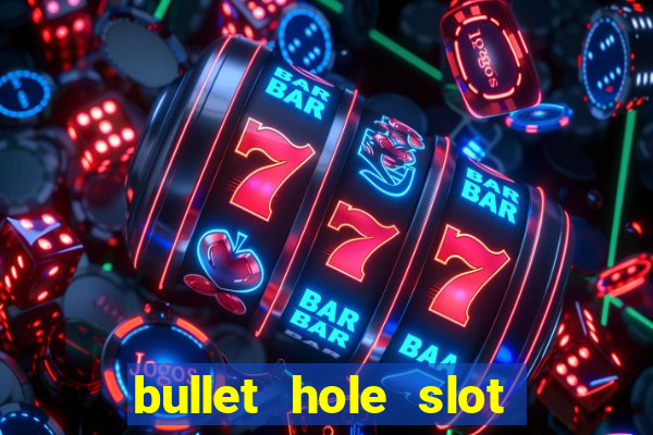 bullet hole slot free play