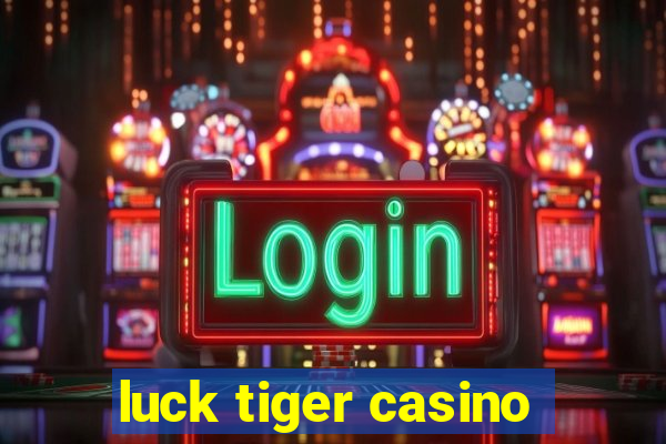 luck tiger casino