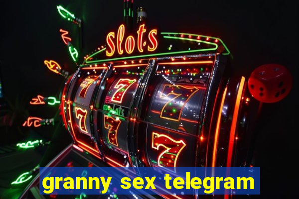 granny sex telegram