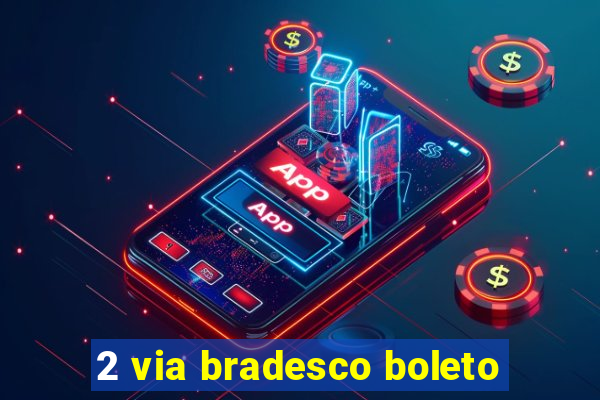 2 via bradesco boleto