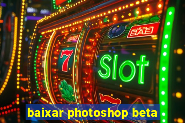 baixar photoshop beta