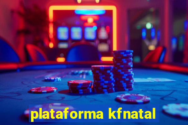 plataforma kfnatal