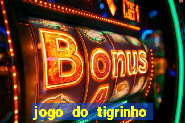 jogo do tigrinho que ganha dinheiro como jogar