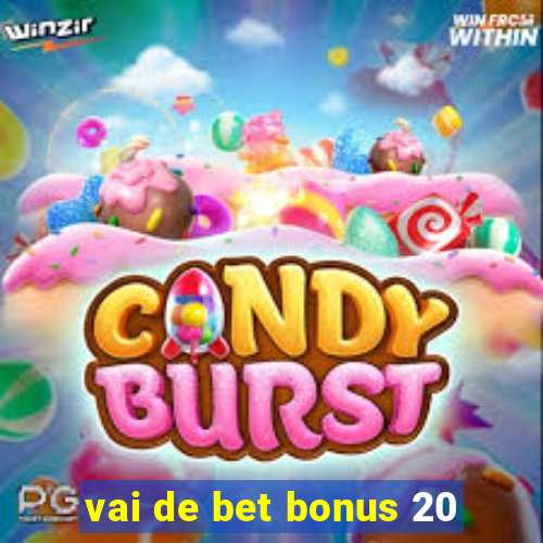 vai de bet bonus 20