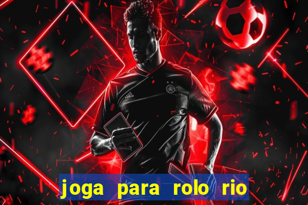 joga para rolo rio das pedras