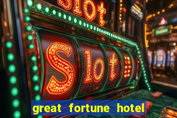 great fortune hotel & spa