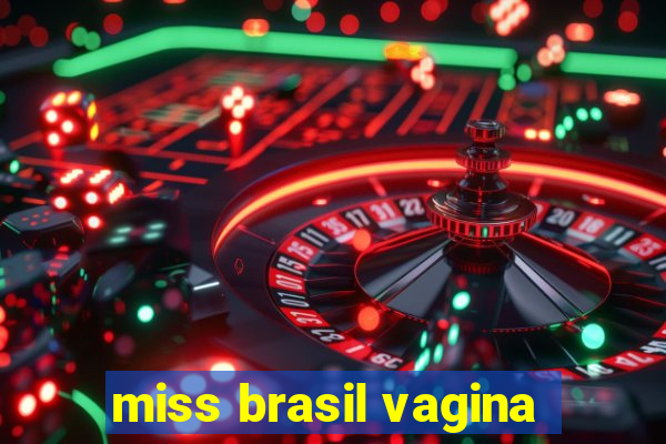 miss brasil vagina