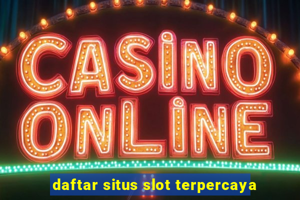 daftar situs slot terpercaya