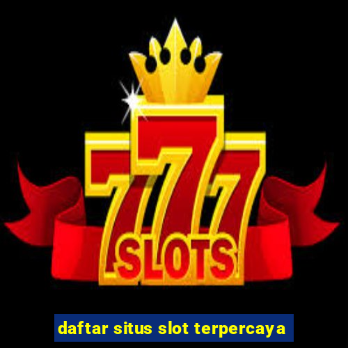 daftar situs slot terpercaya