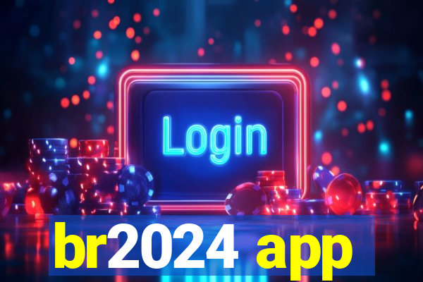 br2024 app