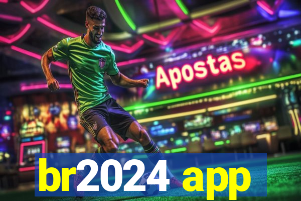 br2024 app