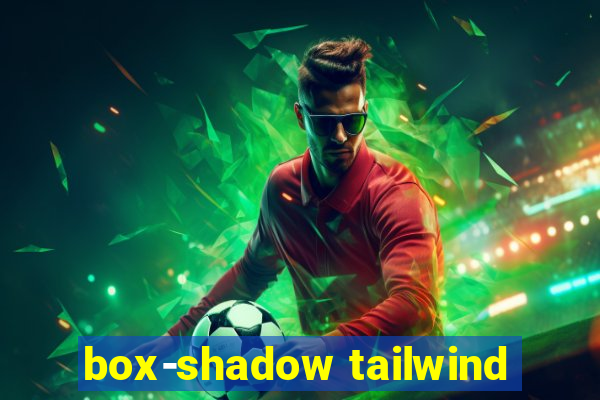 box-shadow tailwind