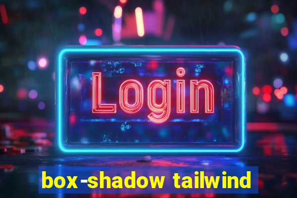 box-shadow tailwind