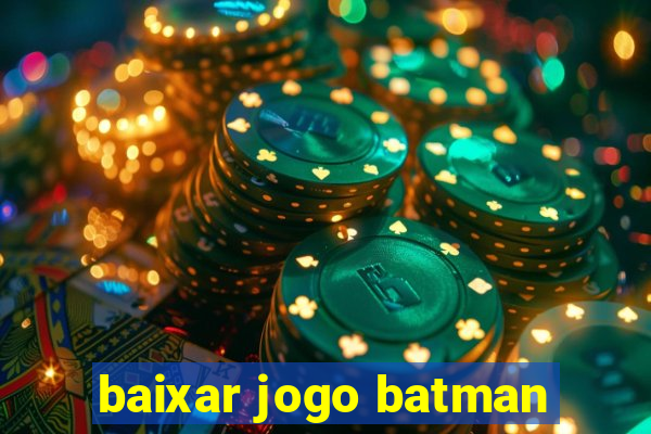 baixar jogo batman