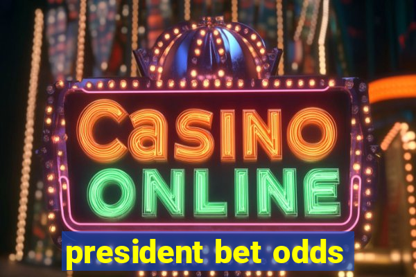 president bet odds