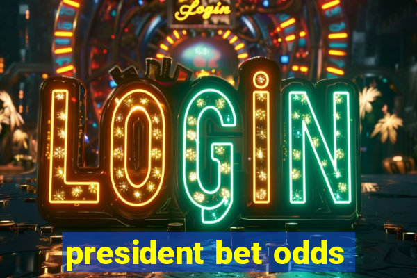 president bet odds