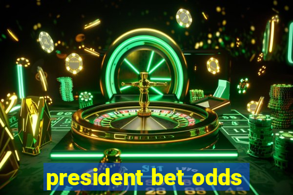 president bet odds