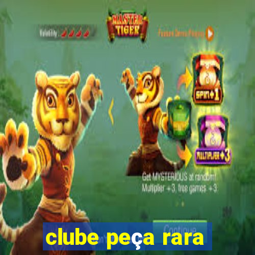 clube peça rara