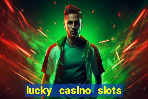 lucky casino slots win cash 777