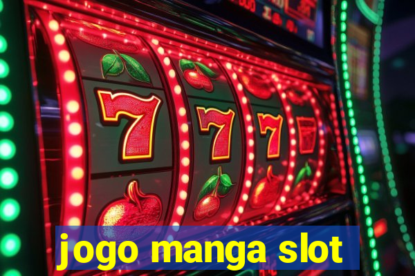 jogo manga slot