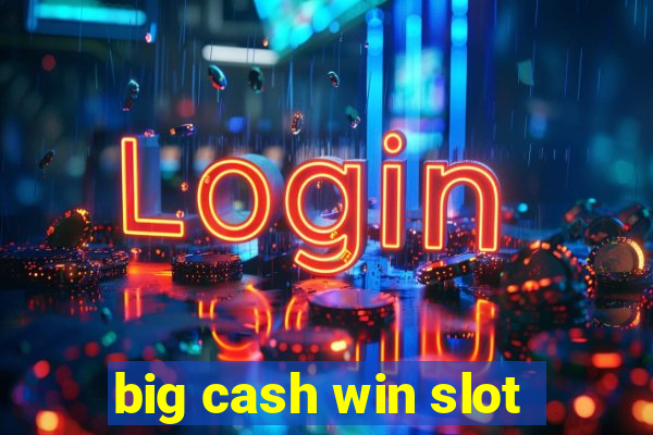 big cash win slot