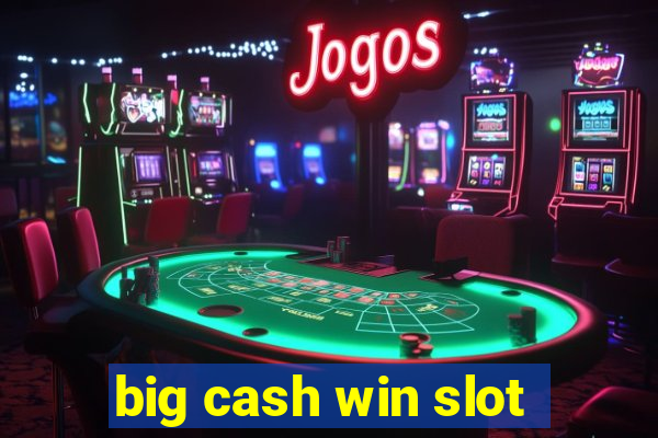 big cash win slot