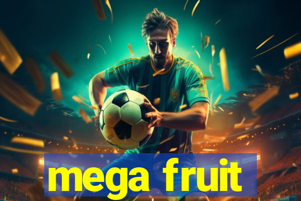 mega fruit