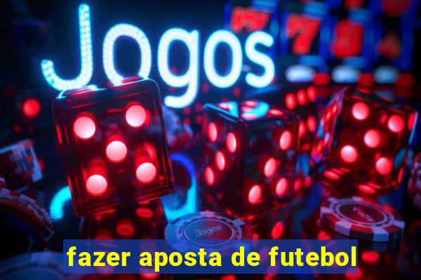 fazer aposta de futebol